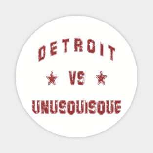 Detroit vs Unusquisque Magnet